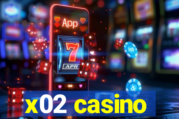 x02 casino